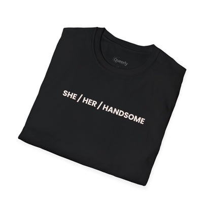 She / Her / Handsome Tee