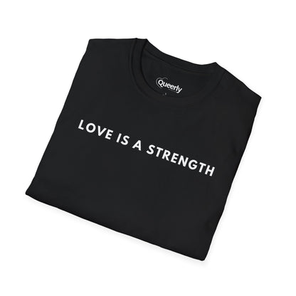 Love is a Strength Tee