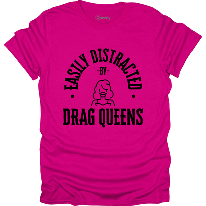 Easily Distracted by Drag Queens Tee