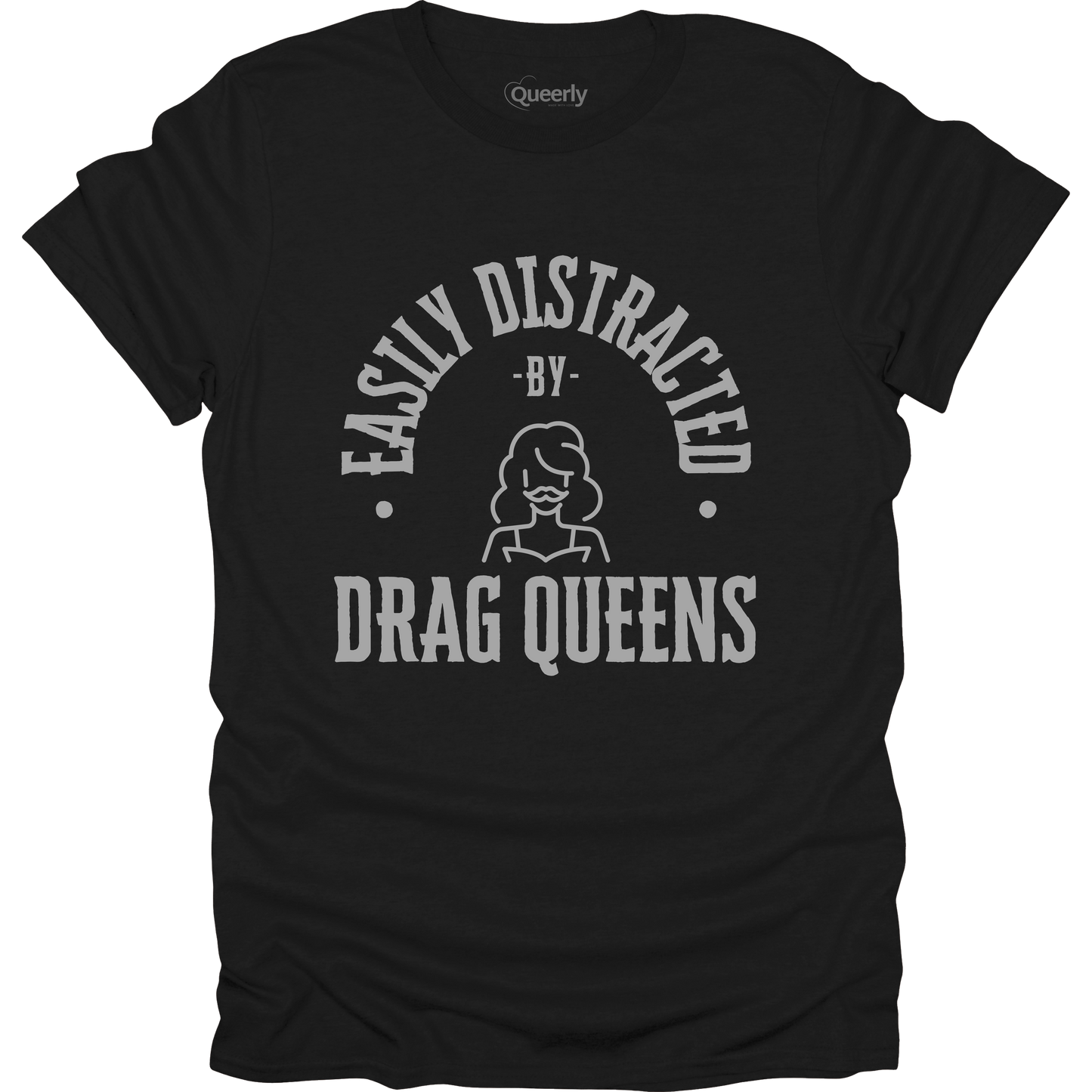 Easily Distracted by Drag Queens Tee