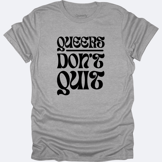 Queers Don't Quit Tee