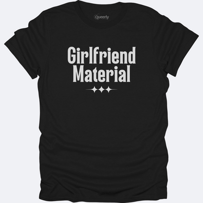 Girlfriend Material Tee