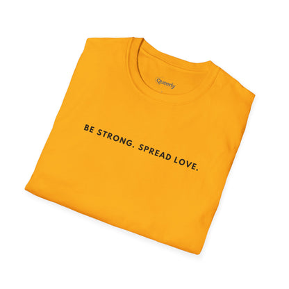 Be Strong Spread Love Tee