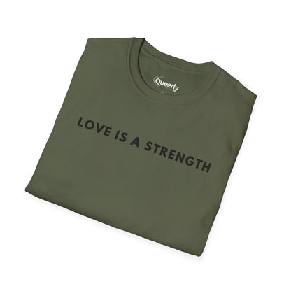 Love is a Strength Tee